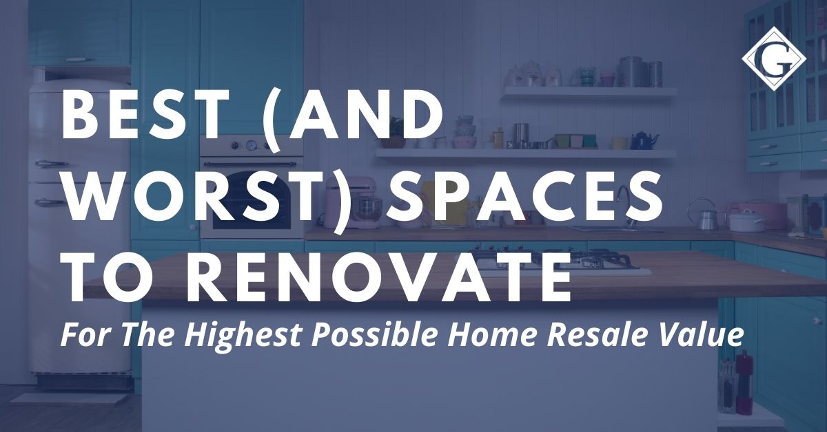 Best (and Worst) Spaces to Renovate for the Highest Possible Home Resale Value